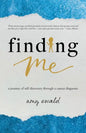 Finding Me: A journey of self-discovery through a cancer diagnosis - Paperback