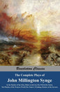 The Complete Plays of John Millington Synge: In the Shadow of the Glen, Riders to the Sea, The Well of the Saints, The Playboy of the Western World, T - Hardcover