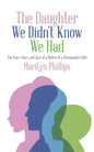 The Daughter We Didn't Know We Had: The Tears, Fears, and Joys of a Mother of a Transgender Child - Paperback