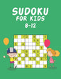 Sudoku for Kids 8-12: Sudoku Puzzle Book for Kids - Paperback