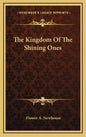The Kingdom Of The Shining Ones - Hardcover