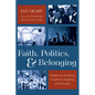 Faith, Politics, and Belonging: A Reflection on Identity, Complexity, Simplicity, and Obsession - Paperback