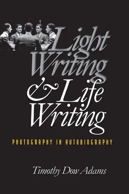 Light Writing and Life Writing: Photography in Autobiography - Paperback