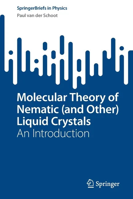 Molecular Theory of Nematic (and Other) Liquid Crystals: An Introduction - Paperback