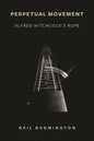 Perpetual Movement: Alfred Hitchcock's Rope - Paperback