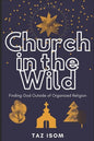 Church in the Wild: Finding God Outside of Organized Religion - Paperback