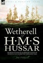 Wetherell of H. M. S. Hussar the Recollections of an Ordinary Seaman of the Royal Navy During the Napoleonic Wars - Hardcover