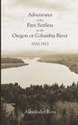 Adventures of the First Settlers on the Oregon or Columbia River, 1810-1813 - Paperback