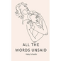 All The Words Unsaid - Paperback