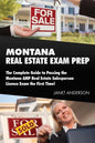 Montana Real Estate Exam Prep: The Complete Guide to Passing the Montana AMP Real Estate Salesperson License Exam the First Time! - Paperback