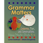 Grammar Matters: Lessons, Tips, & Conversations Using Mentor Texts, K-6 - Paperback