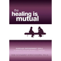 The Healing is Mutual: Marriage Empowerment Tools to Rebuild Trust and Respect---Together - Hardcover