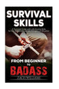 Survival Skills: A Guide with Life Saving Survival Skills for the Wilderness or any Dangerous Situation - Paperback