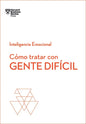 Cómo Tratar Con Gente Difícil. Serie Inteligencia Emocional HBR (Dealing with Difficult People Spanish Edition) - Paperback