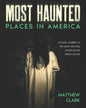 Most Haunted Places in America: True Ghost Stories. A Disturbing Journey in the Most Haunted Places in the United States - Paperback