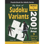 Big Book of Sudoku Variants: 200 Medium to Very Hard Large Print Puzzles: : 8 Different Types of Sudoku (Samurai Sudoku, Jigsaw Samurai Sudoku, Sam - Paperback