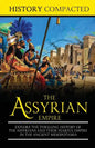 The Assyrian Empire: Explore the Thrilling History of the Assyrians and their Fearful Empire in the Ancient Mesopotamia - Paperback