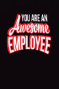 You Are An Awesome Employee: Employee Appreciation Gift for Your Employees, Coworkers, or Boss - Paperback