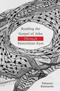 Reading the Gospel of John through Palestinian Eyes - Paperback