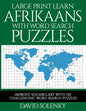 Large Print Learn Afrikaans with Word Search Puzzles: Learn Afrikaans Language Vocabulary with Challenging Easy to Read Word Find Puzzles - Paperback
