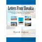 Letters From Slovakia: A Humorous Account Of An Englishman Living In The Slovak Republic - Paperback