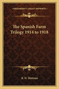 The Spanish Farm Trilogy 1914 to 1918 - Paperback