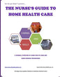 The Nurse's Guide To Home Health Care: A handbook for nurses who are ready for positive change. - Paperback