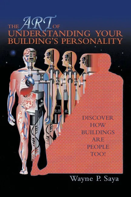 The Art of Understanding Your Building's Personality: Discover How Buildings Are People Too! - Paperback