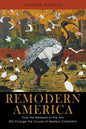 Remodern America: How the Renewal of the Arts Will Change the Course of Western Civilization - Paperback