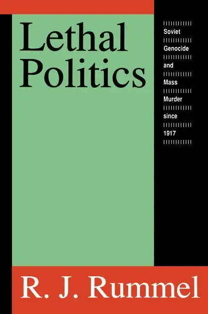 Lethal Politics: Soviet Genocide and Mass Murder Since 1917 - Paperback