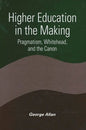 Higher Education in the Making: Pragmatism, Whitehead, and the Canon - Paperback