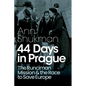 44 Days in Prague: The Runciman Mission and the Race to Save Europe - Hardcover