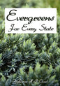 Evergreens For Every State: How to Select and Grow Them Successfully in Your Locality - Paperback