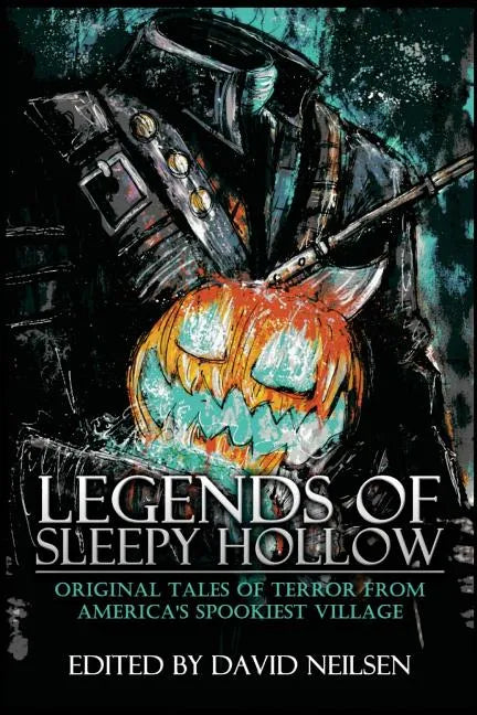 Legends of Sleepy Hollow: Original Tales of Terror From America's Spookiest Village - Paperback
