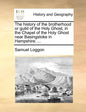 The History of the Brotherhood or Guild of the Holy Ghost, in the Chapel of the Holy Ghost Near Basingstoke in Hampshire; ... - Paperback