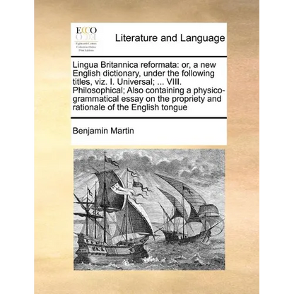 Lingua Britannica reformata: or, a new English dictionary, under the following titles, viz. I. Universal; ... VIII. Philosophical; Also containing - Paperback