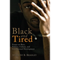 Black and Tired: Essays on Race, Politics, Culture, and International Development - Hardcover