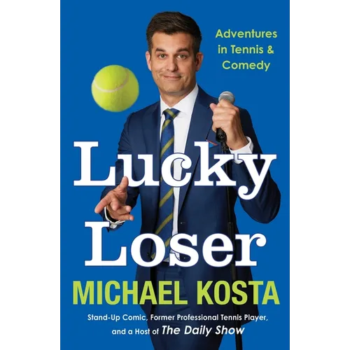 Lucky Loser: Adventures in Tennis and Comedy - Hardcover