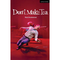 Don't. Make. Tea. - Paperback