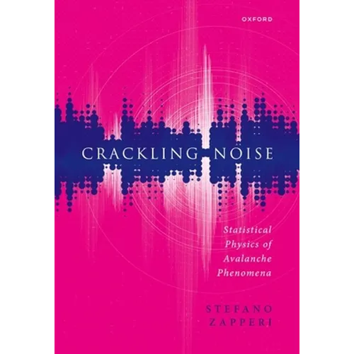Crackling Noise: Statistical Physics of Avalanche Phenomena - Hardcover