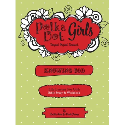 Polka Dot Girls, Knowing God, Bible Study & Workbook - Paperback