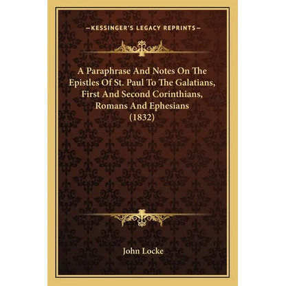 A Paraphrase And Notes On The Epistles Of St. Paul To The Galatians, First And Second Corinthians, Romans And Ephesians (1832) - Paperback
