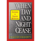 When Day and Night Cease: A prophetic study of world events and how prophecy concerning Israel affects the nations, the Church and you - Paperback