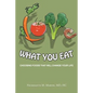 Love What You Eat: Choosing Foods That Will Change Your Life - Paperback