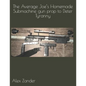 The Average Joe's Homemade Submachine gun prop to Deter Tyranny - Paperback