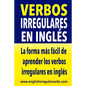 Verbos Irregulares en Inglés: La manera más fácil, práctica y rápida de aprender los verbos irregulares en inglés - Paperback