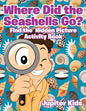 Where Did the Seashells Go? Find the Hidden Picture Activity Book - Paperback