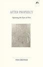 After Prophecy: Opening the Eyes of Fire - Paperback