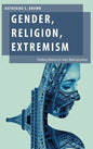 Gender, Religion, Extremism: Finding Women in Anti-Radicalization - Hardcover