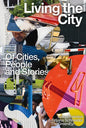 Living the City: Of Cities, People and Stories - Paperback